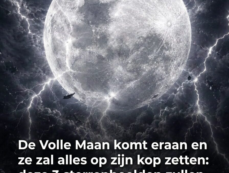 Let op! De volle maan zal vanaf vandaag het leven van deze 4 sterrenbeelden transformeren 🌕